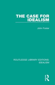 The Case for Idealism, Foster John