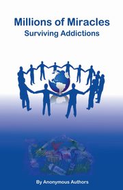 Millions of Miracles Surviving Addictions, Authors Anonymous