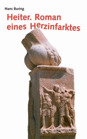 Heiter. Roman eines Herzinfarktes, Buring Hans