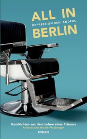 All in Berlin Geschichten aus dem Leben eines Friseurs, Piesbergen Andreas