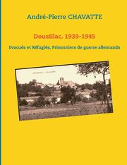 Douzillac. 1939-1945, Chavatte Andr-Pierre