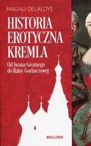 ksiazka tytu: Historia erotyczna Kremla autor: Delaloye Magali