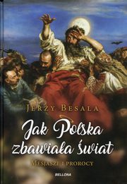 ksiazka tytu: Jak Polska zbawiaa wiat autor: Besala Jerzy