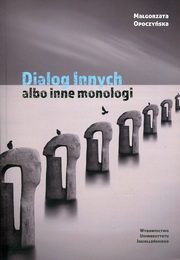 ksiazka tytu: Dialog innych albo inne monologi autor: Opoczyska Magorzata