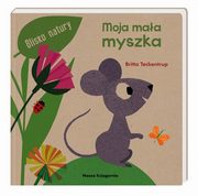 ksiazka tytu: Moja maa myszka autor: Teckentrup Britta