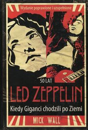 ksiazka tytu: Led Zeppelin Kiedy Giganci chodzili po ziemi autor: Wall Mick