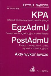 ksiazka tytu: Kodeks postpowania administracyjnego Postpowanie egzekucyjne w administracji Prawo o postpowaniu przed sdami administracyjnymi Akty wykonawcze autor: 