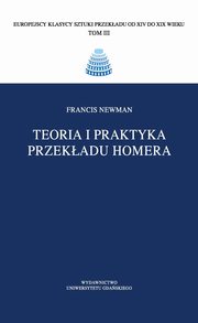 ksiazka tytu: Teoria i praktyka przekadu Homera autor: Newman Francis