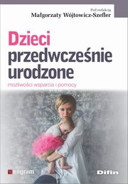 Dzieci przedwczenie urodzone, Wjtowicz-Szefler Magorzata redakcja naukowa