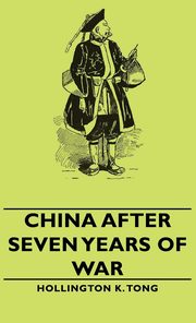 ksiazka tytu: China After Seven Years Of War autor: Tong Hollington K.