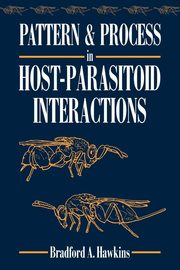 Pattern and Process in Host-Parasitoid Interactions, Hawkins Bradford A.