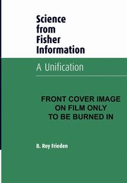 Science from Fisher Information, Frieden B. Roy