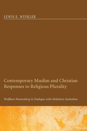 Contemporary Muslim and Christian Responses to Religious Plurality, Winkler Lewis E.