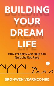 Building Your Dream Life, Vearncombe Bronwen