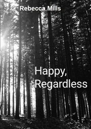 Happy Regardless, Mills Rebecca