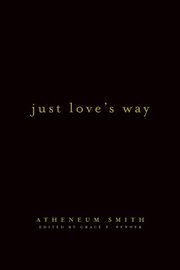 Just Love's Way, Smith Atheneum