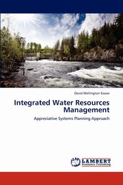 Integrated Water Resources Management, Essaw David Wellington