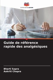 Guide de rfrence rapide des analgsiques, Sapra Bharti