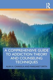 ksiazka tytu: A Comprehensive Guide to Addiction Theory and Counseling Techniques autor: Cavaiola Alan A.