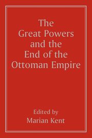 The Great Powers and the End of the Ottoman Empire, 