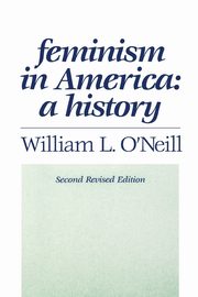 Feminism in America, O'Neill William L.