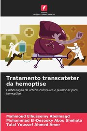 Tratamento transcateter da hemoptise, Elhusseiny Abolmagd Mahmoud