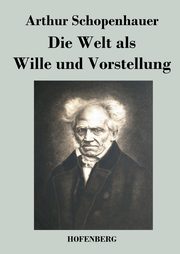 Die Welt als Wille und Vorstellung, Schopenhauer Arthur