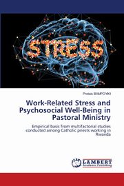 Work-Related Stress and Psychosocial Well-Being in Pastoral Ministry, BAMPOYIKI Protais