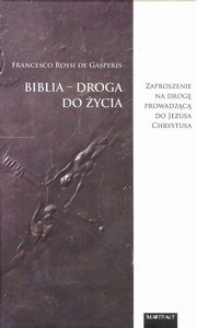 ksiazka tytu: Biblia droga do ycia autor: De Gasperis Francesco R.