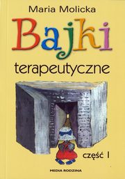 Bajki terapeutyczne Cz 1, Molicka Maria