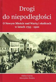 ksiazka tytu: Drogi do Niepodlegoci autor: Czarny Halina, Rzepka Mieczysaw