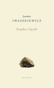 ksiazka tytu: Ksika o Sycylii autor: Iwaszkiewicz Jarosaw