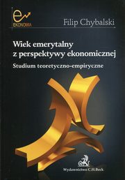 ksiazka tytu: Wiek emerytalny z perspektywy ekonomicznej autor: Chybalski Filip