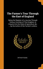 ksiazka tytu: The Farmer's Tour Through the East of England autor: Young Arthur