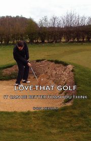 Love That Golf - It Can Be Better Than You Think, Herold Don