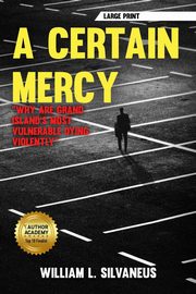 A Certain Mercy - Large Print, Silvaneus William L.