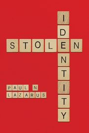 Stolen Identity, Lazarus Paul N.