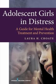ksiazka tytu: Adolescent Girls in Distress autor: Choate Laura H.