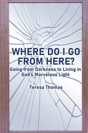 Where Do I Go from Here?, Thomas Teresa