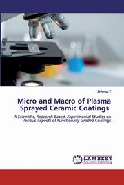 ksiazka tytu: Micro and Macro of Plasma Sprayed Ceramic Coatings autor: T Abhinav