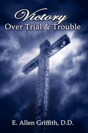 Victory Over Trial and Trouble, Griffith Allen