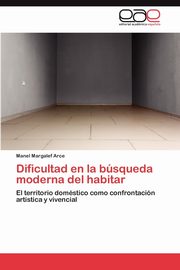 ksiazka tytu: Dificultad En La Busqueda Moderna del Habitar autor: Margalef Arce Manel