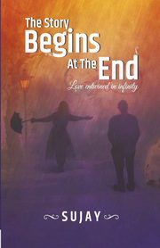 The Story Begins At The End, Sujay