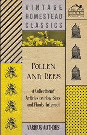 Pollen and Bees - A Collection of Articles on How Bees and Plants Interact, Various