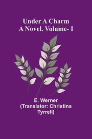 Under a Charm, Werner E.