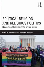 Political Religion and Religious Politics, Gutterman David S.