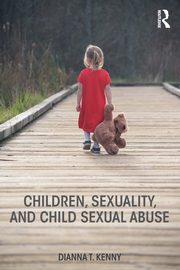 ksiazka tytu: Children, Sexuality, and Child Sexual Abuse autor: Kenny Dianna T.