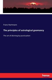 The principles of astrological geomancy, Hartmann Franz