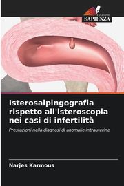 Isterosalpingografia rispetto all'isteroscopia nei casi di infertilit?, Karmous Narjes