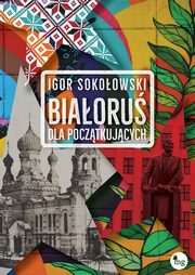 ksiazka tytu: Biaoru dla pocztkujcych autor: Sokoowski Igor